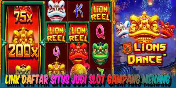 Link Daftar Judi Slot Terbaik dan Terpercaya Gampang Menang 5 Lions Dance