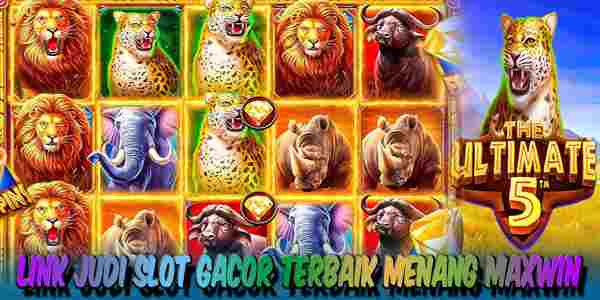 Link Judi Slot Gacor Terbaik dan Terpercaya Menang Maxwin The Ultimate 5