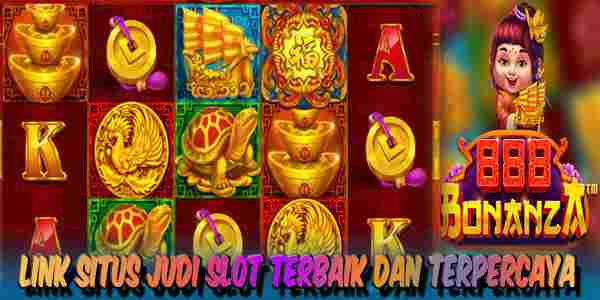 Link Situs Judi Slot Terbaik dan Terpercaya Mudah Menang 888 Bonanza